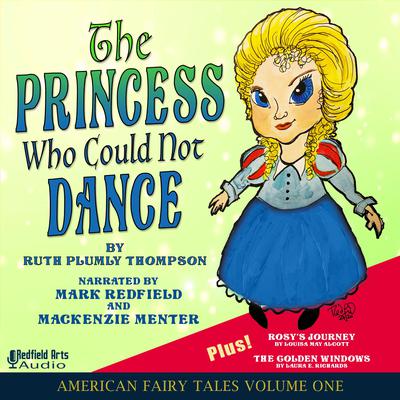 The Princess Who Could Not Dance by Louisa May Alcott audiobook
