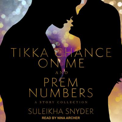 Prem Numbers & Tikka Chance on Me by Suleikha Snyder audiobook