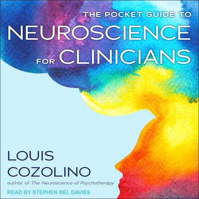 The Pocket Guide to Neuroscience for Clinicians by Louis Cozolino audiobook