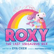 Roxy the Last Unisaurus Rex by  Eva Chen audiobook
