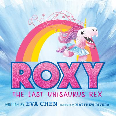 Roxy the Last Unisaurus Rex by Eva Chen audiobook