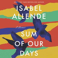 The Sum of Our Days by Isabel Allende audiobook