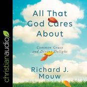 All That God Cares About by  Richard J. Mouw audiobook