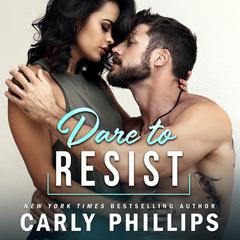 Dare to Resist by Carly Phillips audiobook
