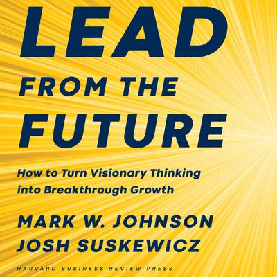 Lead from the Future by Mark W. Johnson audiobook