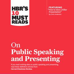 HBR's 10 Must Reads on Public Speaking and Presenting by Harvard Business Review audiobook