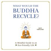 What Would the Buddha Recycle? by  Adams Media audiobook