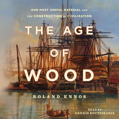 The Age of Wood by Roland Ennos audiobook