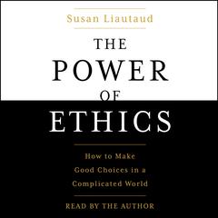 The Power of Ethics by Susan Liautaud audiobook