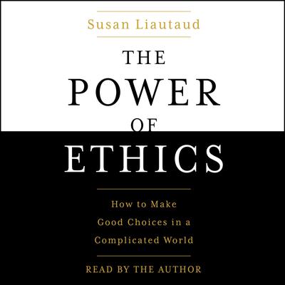 The Power of Ethics by Susan Liautaud audiobook