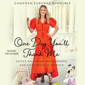 One Day You'll Thank Me by  Cameran Eubanks Wimberly audiobook