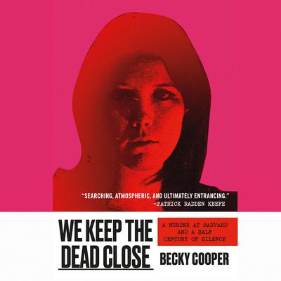 We Keep the Dead Close by Becky Cooper audiobook