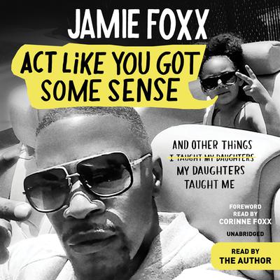Act Like You Got Some Sense by Jamie Foxx audiobook