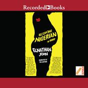 Becoming Nigerian by  Elnathan John audiobook
