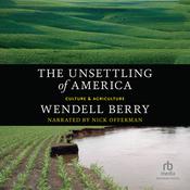The Unsettling of America by  Wendell Berry audiobook