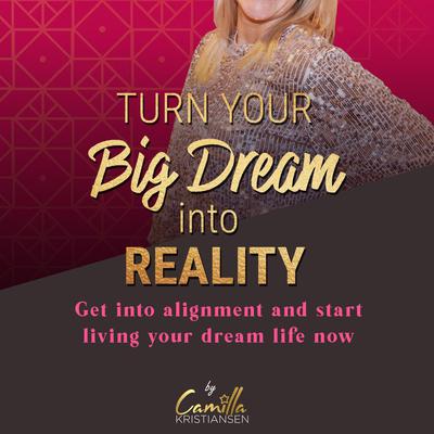 Turn your big dream into reality! by Camilla Kristiansen audiobook