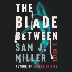 The Blade Between by Sam J. Miller audiobook