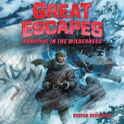 Great Escapes #4: Survival in the Wilderness by  Steven Otfinoski audiobook
