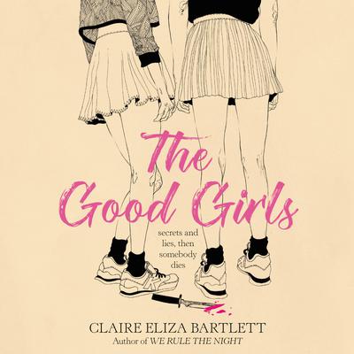 The Good Girls by Claire Eliza Bartlett audiobook
