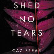 Shed No Tears by  Caz Frear audiobook
