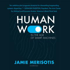 Human Work in the Age of Smart Machines by Jamie Merisotis audiobook