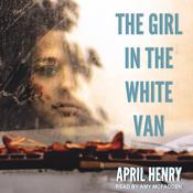 The Girl in the White Van by  April Henry audiobook