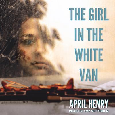 The Girl in the White Van by April Henry audiobook