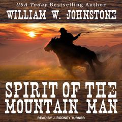 Spirit of the Mountain Man by William W. Johnstone audiobook