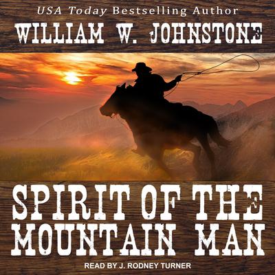 Spirit of the Mountain Man by William W. Johnstone audiobook