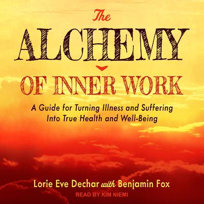 The Alchemy of Inner Work by Lorie Eve Dechar audiobook