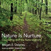 Nature Is Nurture by  Megan E. Delaney audiobook