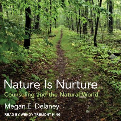 Nature Is Nurture by Megan E. Delaney audiobook