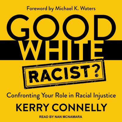Good White Racist? by Kerry Connelly audiobook