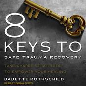 8 Keys to Safe Trauma Recovery by  Babette Rothschild audiobook