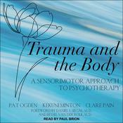 Trauma and the Body by  Pat Ogden audiobook