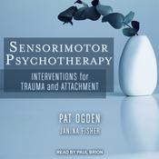 Sensorimotor Psychotherapy by  Janina Fisher audiobook