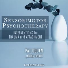 Sensorimotor Psychotherapy by Pat Ogden audiobook