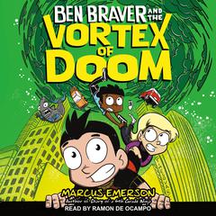 Ben Braver and the Vortex of Doom by Marcus Emerson audiobook