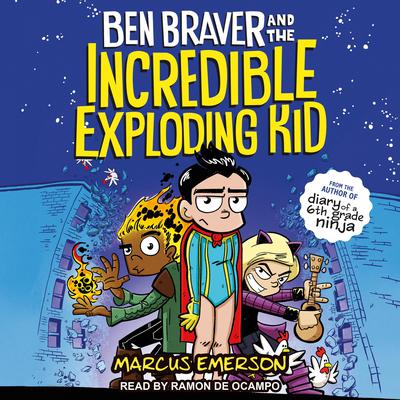 Ben Braver and the Incredible Exploding Kid by Marcus Emerson audiobook