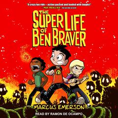 The Super Life of Ben Braver by Marcus Emerson audiobook