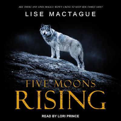 Five Moons Rising by Lise MacTague audiobook