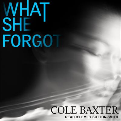 What She Forgot by Cole Baxter audiobook