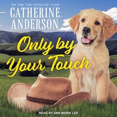 Only By Your Touch by Catherine Anderson audiobook