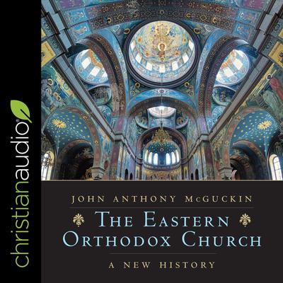 The Eastern Orthodox Church by John Anthony McGuckin audiobook
