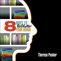 8 Ways to Declutter Your Brain by Theresa Puskar audiobook