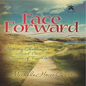 Face Forward Meeting Challenges Head On in Times of Trouble by  Michele Howe Clarke audiobook