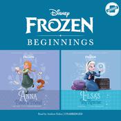 Frozen Beginnings: <i>Anna Finds a Friend</i> & <i>Elsa’s Icy Rescue</i> by  Kate Egan audiobook