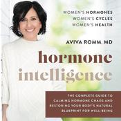 Hormone Intelligence by  Aviva Romm MD audiobook