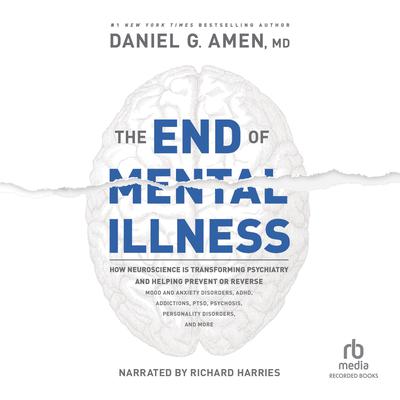 The End of Mental Illness by Daniel G. Amen audiobook