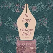 In Love with George Eliot by  Kathy O’Shaughnessy audiobook